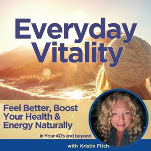 Everyday Vitality: Natural Health, Alternative Healing & Ancestral Wellness for Energy, Balance & Longevity
