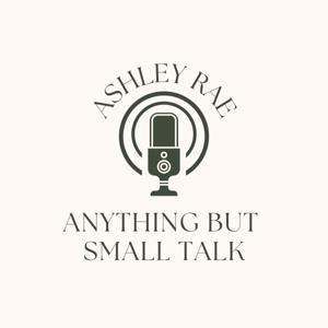 Anything But Small Talk