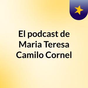 El podcast de Maria Teresa Camilo Cornel