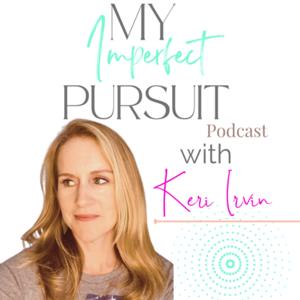 My Imperfect Pursuit with Keri Irvin