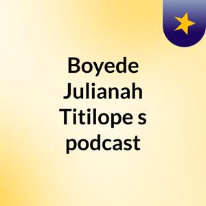 Boyede Julianah Titilope's podcast