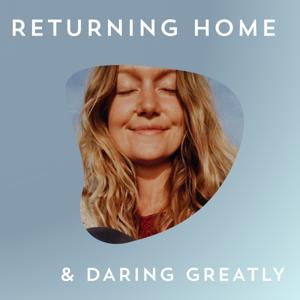 Returning Home & Daring Greatly