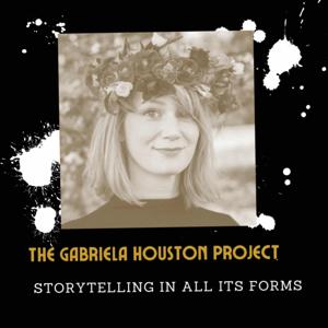 The Gabriela Houston Project: Storytelling in all its forms