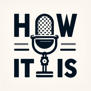 How It Is Podcast
