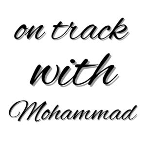 On Track with Mohammad