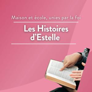 La Maison et l'Ecole unies par la foi: Les histoires d'Estelle