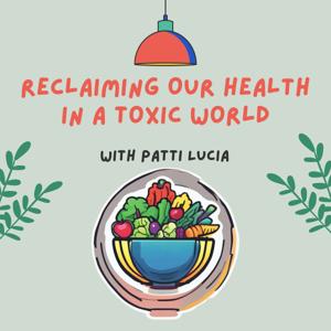 Reclaiming Our Health in a Toxic World