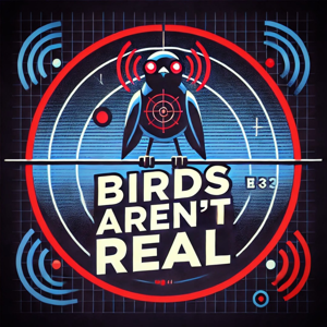 Birds Aren't Real Podcast