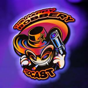 The Happy Robbery Podcast