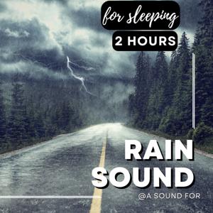 Sound of the rain for sleeping (2 hours) by A Sound For