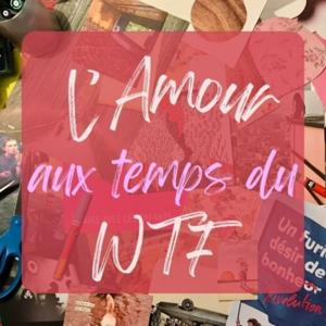 L'Amour aux temps du WTF