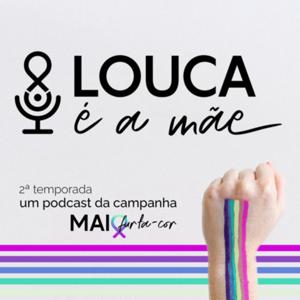 Louca é a mãe!