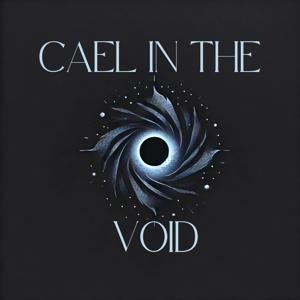 Cael in The Void