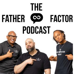 The Father Factor Podcast