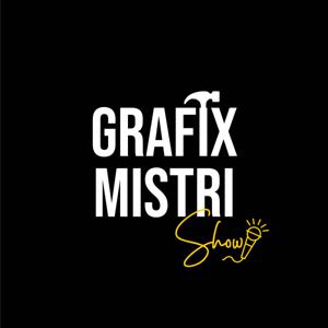 Grafix Mistri Show