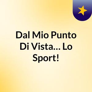 Dal Mio Punto Di Vista… Lo Sport!