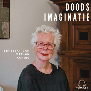 Doods Imaginatie - Een essay van Marjan Koning