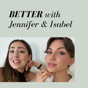 BETTER with Jennifer and Isabel