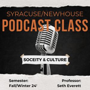 Syracuse/Newhouse Podcast Class (Society and Culture)