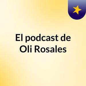 El podcast de Oli Rosales
