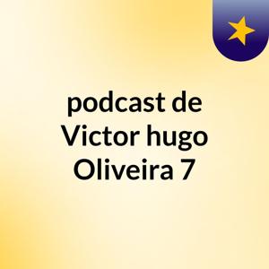 podcast de Victor hugo Oliveira 7