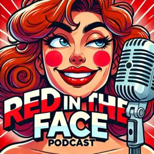 Red in the Face Podcast