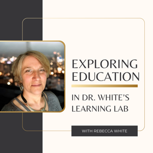 Exploring Education in Dr. White's Learning Lab