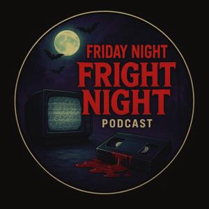 Friday Night Fright Night: Horror Movie Podcast