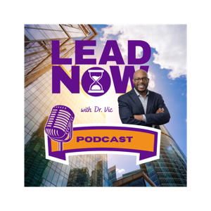 Lead Now with Dr. Vic