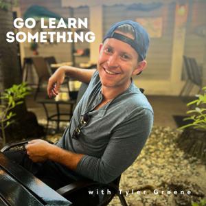 Go Learn Something with Tyler Greene