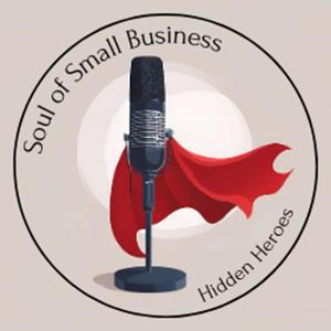 Soul of Small Business: Hidden Heroes