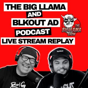 The Big Llama Show Podcast Featuring BLKOUT AD