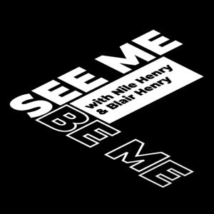 SEE ME BE ME with Nile and Blair Henry