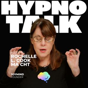 HYPNOTALK with Rochelle L. Cook MA CHt. What is Hypnotherapy?
