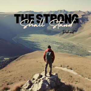 The Strong Shall Stand Podcast