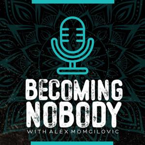 Becoming Nobody With Alex