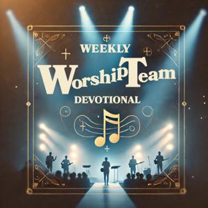 Weekly Worship Team Devotional