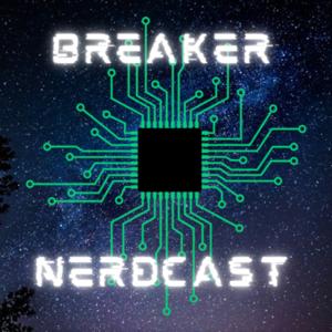 Breaker Nerdcast