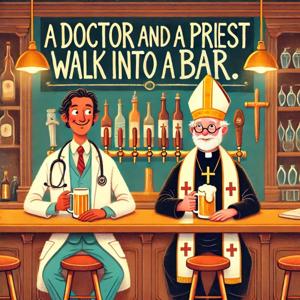 A Doctor and a Priest Walk into a Bar