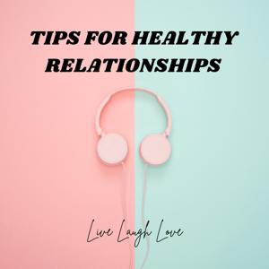 Ten Tips for Healthy Relationships