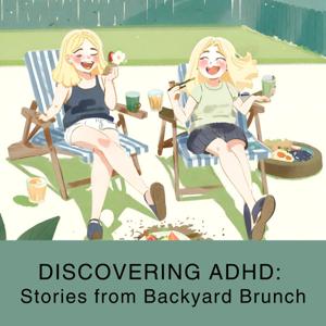 Discovering ADHD: Stories from Backyard Brunch