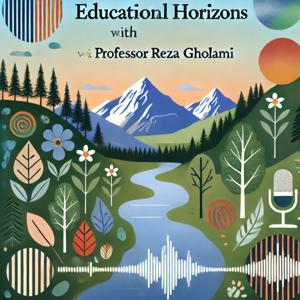 Educational Horizons with Professor Reza Gholami