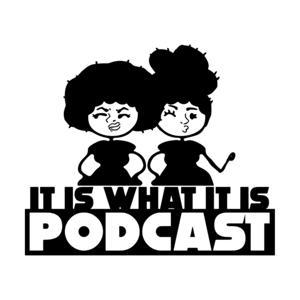 It Is What It Is Podcast