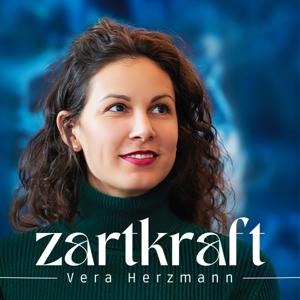 zartkraft • Ein Podcast von Vera Herzmann