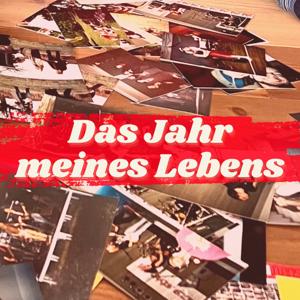 Das Jahr meines Lebens – ein autobiografischer Podcast