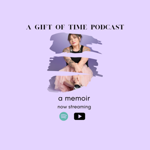 A Gift of Time Podcast a memoir
