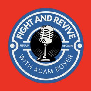 Fight and Revive with Adam Boyer