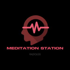 Radio 630 Presents: "Meditation Station"
