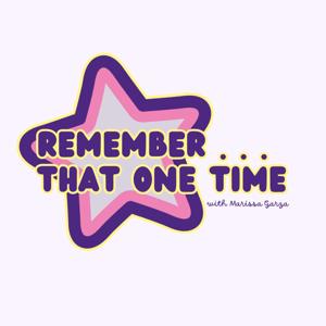 Remember . . . That One Time