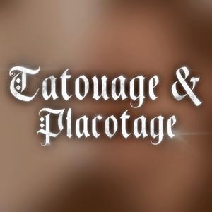 Tatouage & Placotage